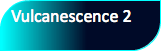 Vulcanescence 2