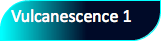 Vulcanescence 1